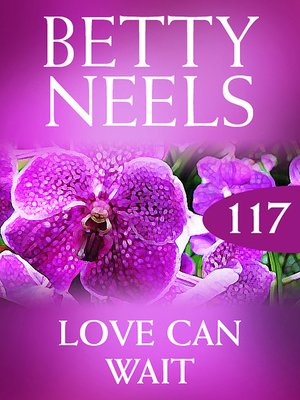 cover image of Love Can Wait (Betty Neels Collection)